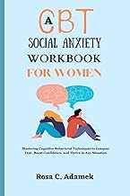 A CBT Social Anxiety Workbook For Women: Mastering Cognitive Behavioral Techniques to Conquer Fear, 