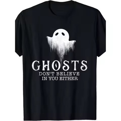 Ghosts Don'T Believe in You Either Funny Crew Neck Tee with Stylish Print Casual Comfortable Travel 
