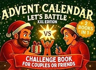 Let’s Battle Advent Calendar: 1 vs 1 Challenge Book for Couples or Friends: The XXL Edition with 24