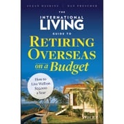 The International Living Guide to Retiring Overseas on a Budget Suzan Haskins