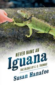 Never Name an Iguana Susan Hanafee