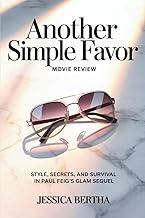 Another Simple Favor Movie Review: Style, Secrets, and Survival in Paul Feig’s Glam Sequel (Unveilin
