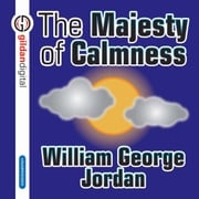The Majesty Calmness William George Jordan