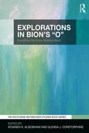 Explorations in Bion's 'O' Afsaneh K. Alisobhani