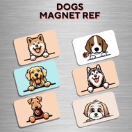 CUTE DOGS VERSION 1 AFFORDABLE AND QUALITY MAGNET REF ATM SIZE FRIDGE MAGNET