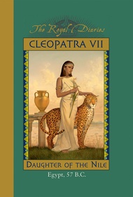 Cleopatra VII: Daughter of the Nile, Egypt, 57 B.C. (The Royal Diaries) Cleopatra VII: Daughter of t