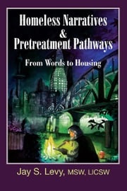 Homeless Narratives &amp; Pretreatment Pathways Jay S. Levy