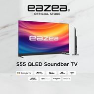 [PRE-ORDER] EAZEA S55 | S65 | S75 OLED Soundbar TV, 4K QLED Google TV, Dolby Vision & Atmos, 144Hz, 