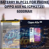 BATERRY OPPO PHONE BLPC21 COMPATBILE PHONE OPPO A5X 4G (CPH2725) BATERRY 6000MAH