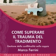 Come superare il trauma del tradimento Marco Ferrini