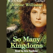 So Many Kingdoms Jeanne Williams