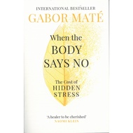 When the Body Says No: The Cost of Hidden Stress  By Gabor Mate (Paperback) ISBN: 9781785042225