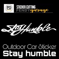Stay humble Car Sticker / Sticker kereta Stay humble