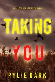 Taking You (A Hailey Rock FBI Suspense Thriller—Book 8) Rylie Dark