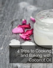 4 Trips to Cooking and Baking with Coconut Oil H.J. Lilly