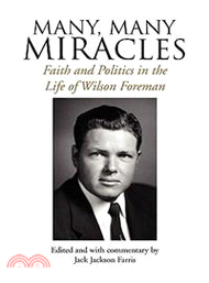 Many, Many Miracles ─ Faith and Politics in the Life of Wilson Foreman
