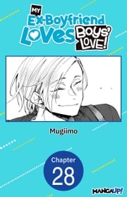 My Ex-Boyfriend Loves Boys' Love! #028 MUGIIMO