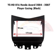 YE-HO 016 / 017  Honda Accord 2004 - 2007 Player Casing