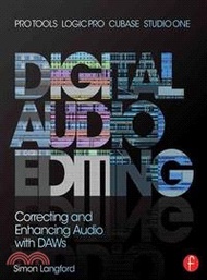 Digital Audio Editing ─ Correcting and Enhancing Audio in Pro Tools, Logic Pro, Cubase, and Studio O