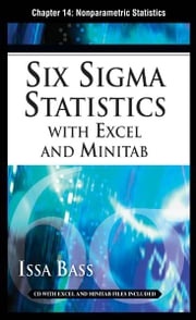 Six Sigma Statistics with EXCEL and MINITAB, Chapter 14 - Nonparametric Statistics Issa Bass