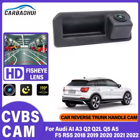HD Rear View Camera For Audi A1 A3 Q2 Q2L Q5 A5 F5 RS5 2018 2019~2022 Trunk Handle Backup Waterproof
