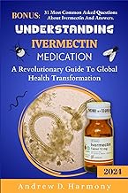 UNDERSTANDING IVERMECTIN MEDICATION: A Revolutionary Guide To Global Health Transformation