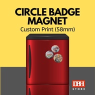 CIRCLE BADGE MAGNET (custom print-58mm)