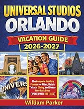 Universal Studios Orlando Vacation Guide 2026-2027 (Updated With Full Color): The Complete Insider’s