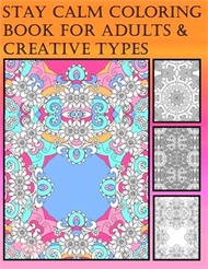 60895.Stay Calm Coloring Book For Adults &amp; Creative Types: Medium To Hard Colouring Pages On One Sided Paper (Girls &amp; Womens Books)