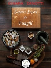 Saperi e Sapori di Funghi Chiara Zanotti