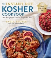 The Instant Pot® Kosher Cookbook Paula Shoyer