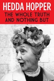 The Whole Truth and Nothing But Hedda Hopper