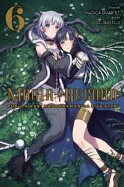 Magia Record: Puella Magi Madoka Magica Side Story, Vol. 6 Fujino Fuji