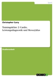 Trainingslehre 2: Cardio, Leistungsdiagnostik und Mesozyklus Christopher Curry