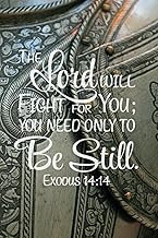 'The Lord will fight for you, you need only to be still.' Exodus 14.14: Popular, uplifting and inspi