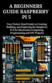 A Beginners Guide Raspberry Pi 5 Jarvis Charles