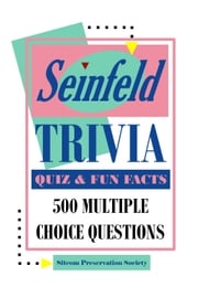Seinfeld Trivia Quiz &amp; Fun Facts: 500 Multiple Choice Questions SPS (Sitcom Preservation Society)