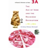 A People`s History of India 3A - The Age of Iron and the Religious Revolution, C.  by Krishna Mohan 