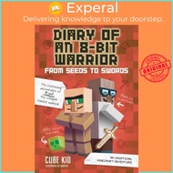 Diary of an 8-Bit Warrior: From Seeds to Swords (Book 2 8-Bit Warrior series) : An U by Cube Kid (US