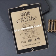 IPAD 5 IPAD AIR 1 IPAD AIR 2 IPAD 6.7 ANTI-SCRATCH CERAMIC MATTE ANTI GLARE IPAD 5 IPAD AIR 1 IPAD A