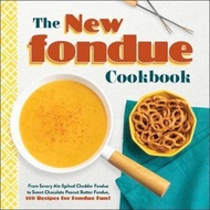 The New Fondue Cookbook : From Savory Ale-Spiked Cheddar Fondue to Sweet Chocolate Peanut But by Adams Media (hardcover)