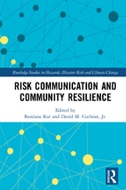 Risk Communication and Community Resilience Bandana Kar