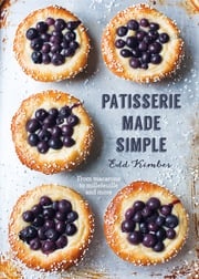 Patisserie Made Simple Edd Kimber