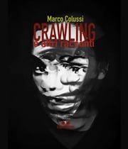 Crawling e altri racconti Marco Colussi