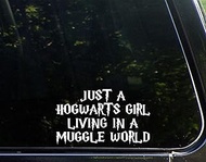 Just A Hogwarts Girl Living in A Muggle World - 6 1/2" x 3 3/4" - Vinyl Die Cut Decal/Bumper Sticker