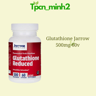 Viên uống trắng da glutathione 500mg Jarrow của mỹ 60 viên