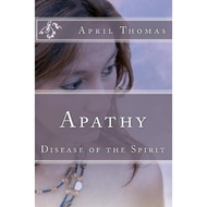 [100% Original Books] - Apathy : Disease of the Spirit by April Thomas (US edition, paperback)