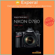 Mastering the Nikon D780 by Darrell Young (paperback)