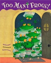 Too Many Frogs Sandy Asher