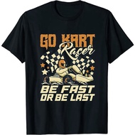 Go Kart Racer Be Fast Or Be Last Go Kart Racing Classic T-Shirt